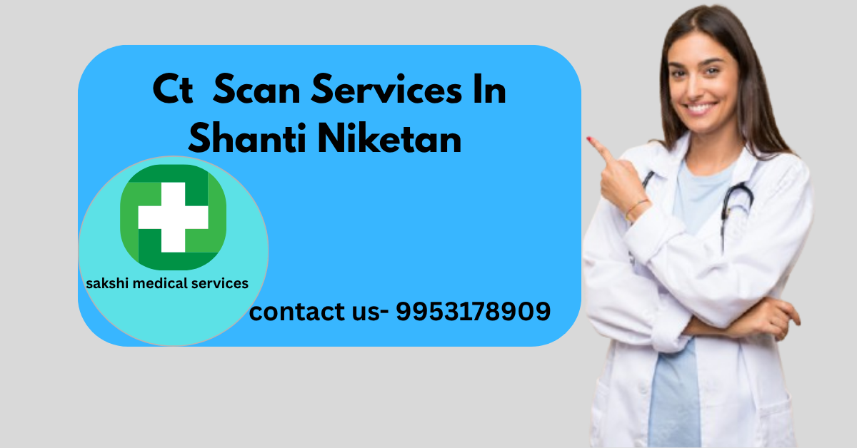 Ct Scan Services In Shanti Niketan